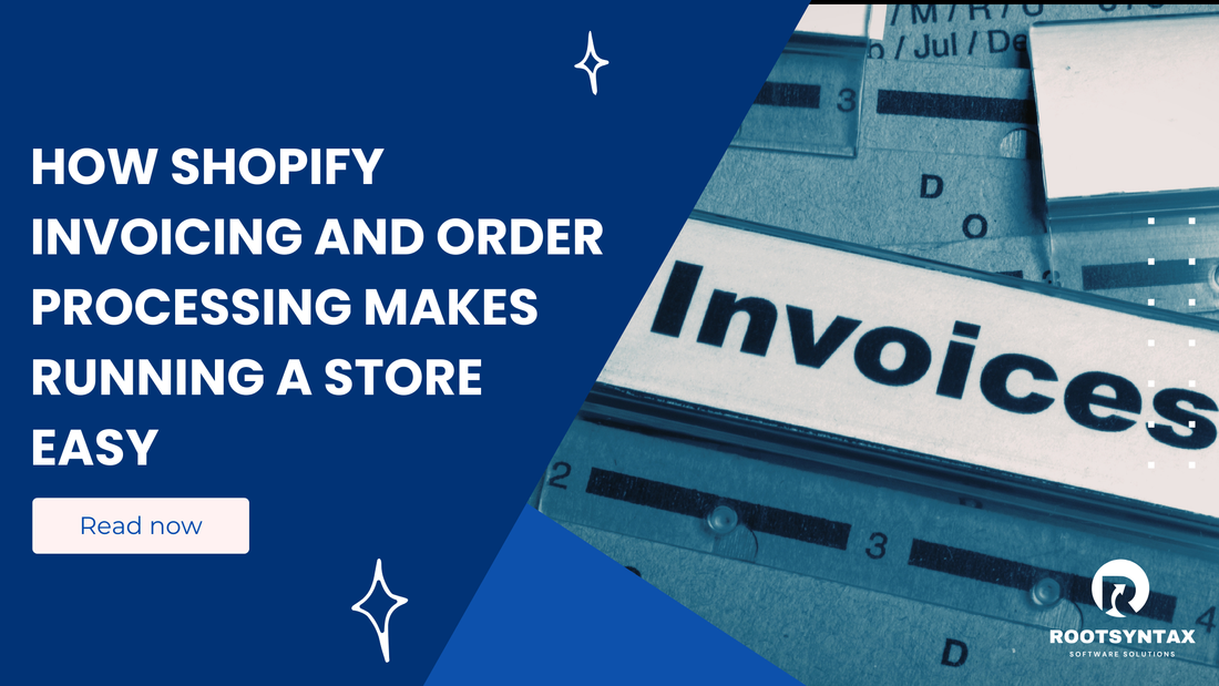 How Shopify Invoicing and Order Processing Makes Running a Store Easy
