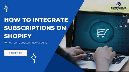 How to Integrate Subscriptions on Shopify: A Complete Guide