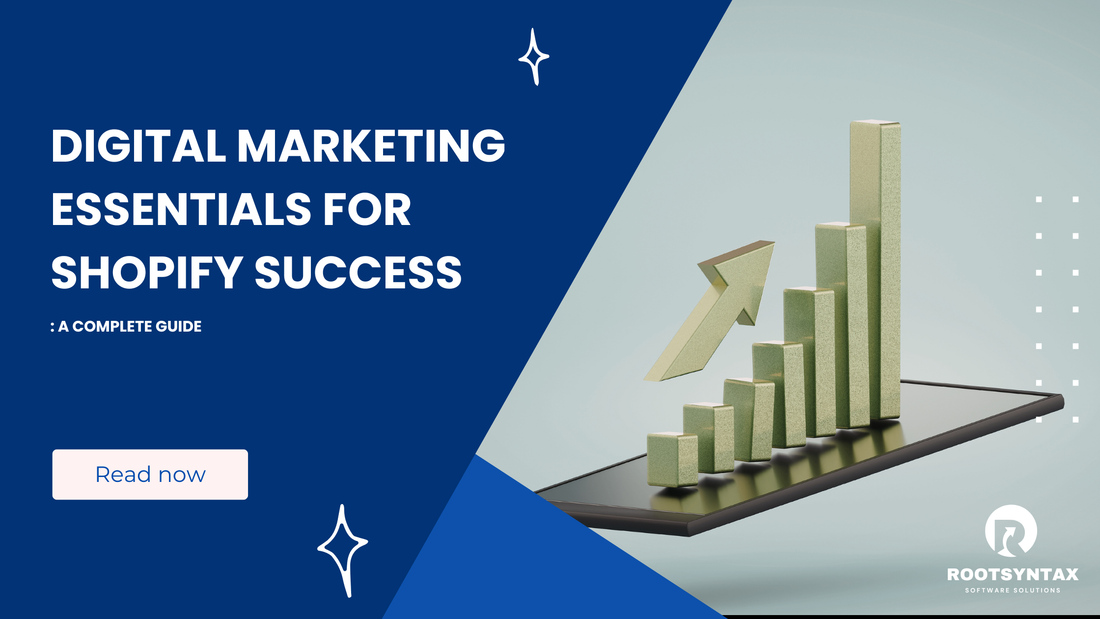 Digital Marketing Essentials for Shopify Success: A Complete Guide