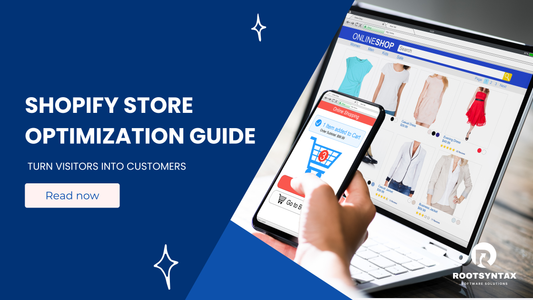 Shopify Store Optimization Guide: Turn Visitors into Customers