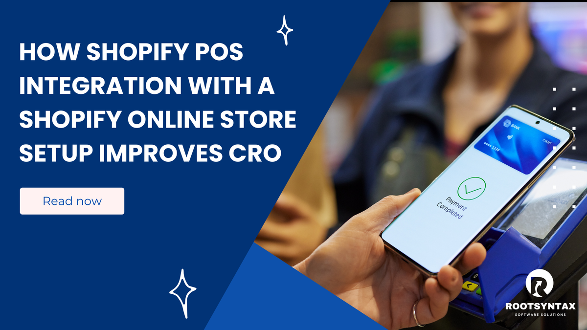 How Shopify POS Integration With a Shopify Online Store Setup Improves CRO