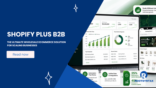 Shopify Plus B2B: The Ultimate Wholesale E-commerce Solution